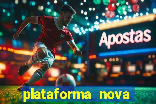 plataforma nova pagando bem